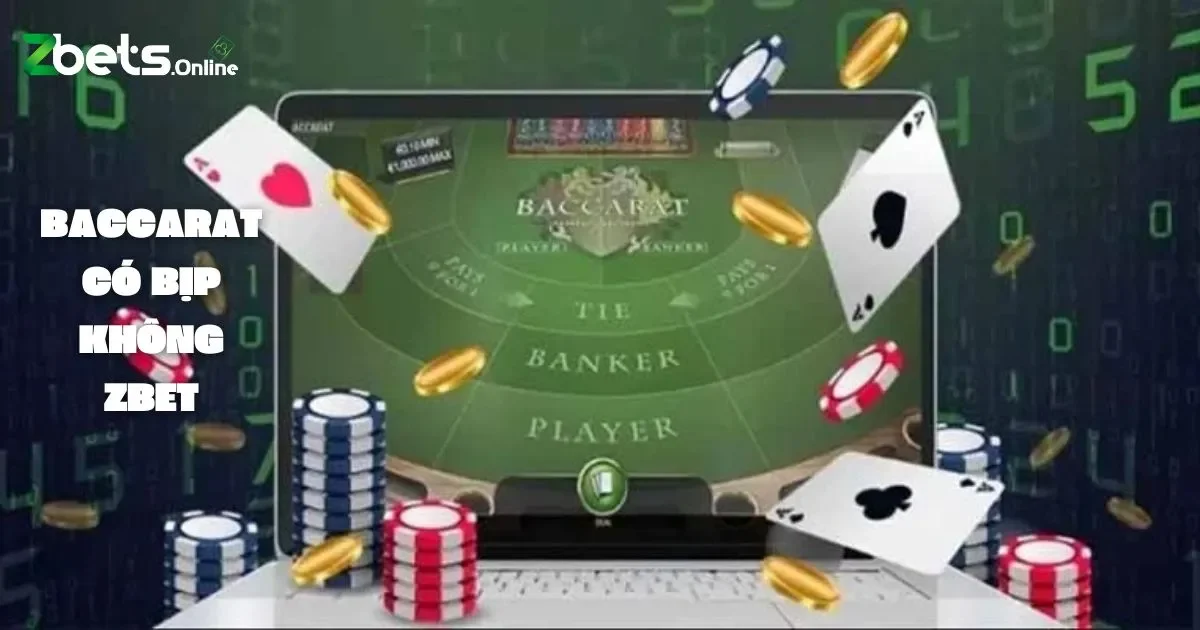 Baccarat Có Bịp Không? Lời Khuyên Để Tránh Baccarat Bịp Tại Zbet