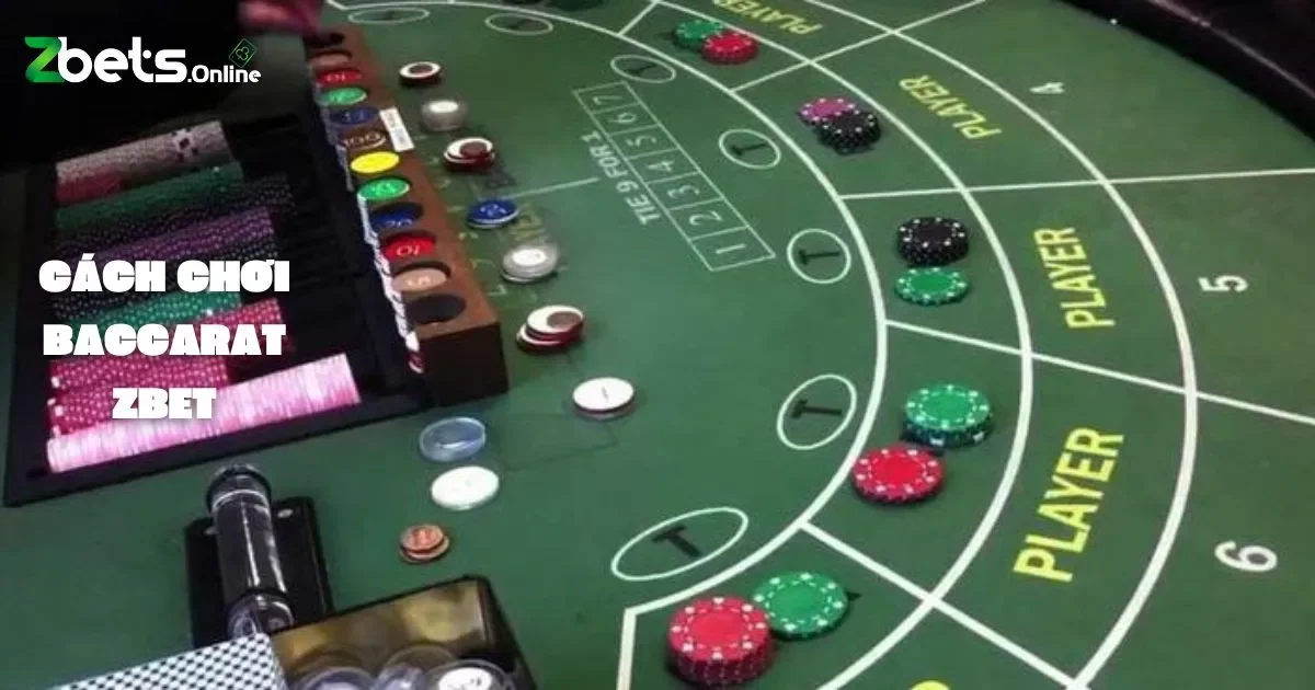 Cách Chơi Baccarat: Mẹo Chơi Baccarat Hiệu Quả Tại Zbet