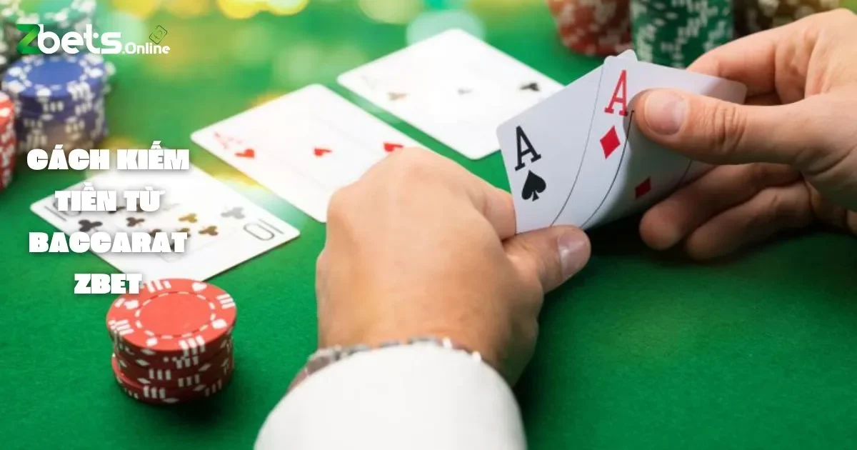 Cách Kiếm Tiền Từ Baccarat: Các Bước Để Kiếm Tiền Ổn Định Từ Baccarat